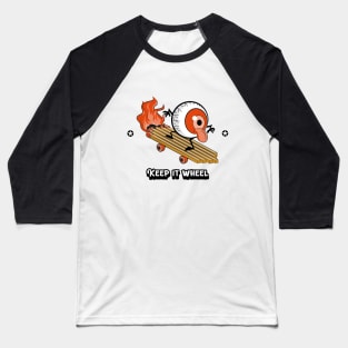 KEEP IT WHEEL Baseball T-Shirt